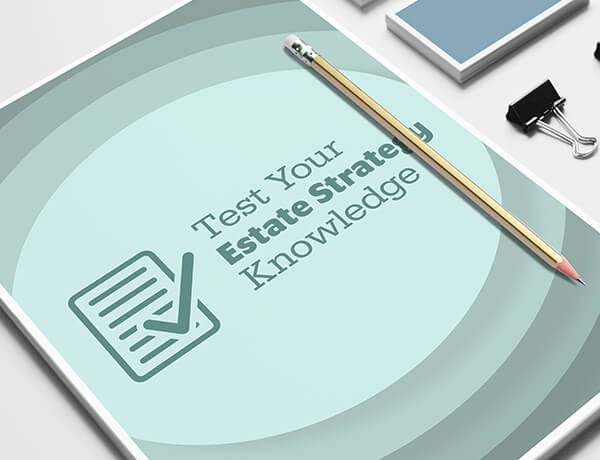 Test Your Estate Strategy Knowledge